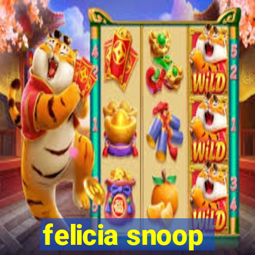 felicia snoop