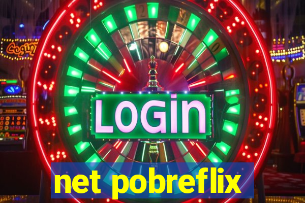 net pobreflix