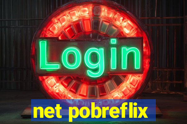 net pobreflix