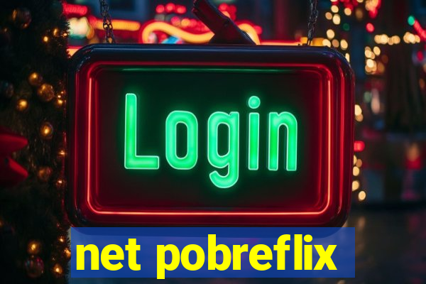 net pobreflix