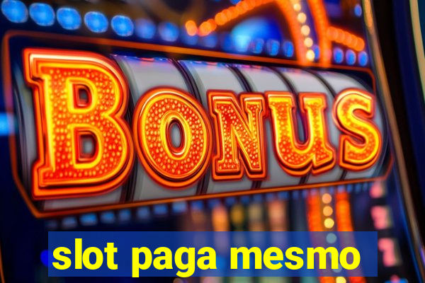 slot paga mesmo