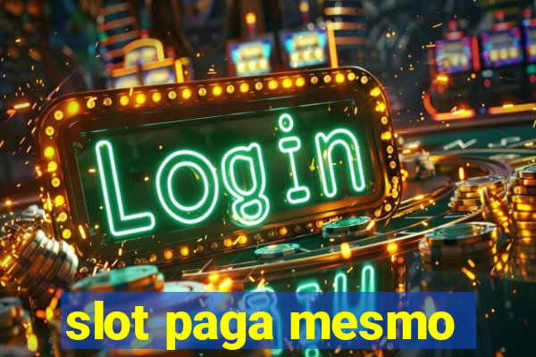 slot paga mesmo