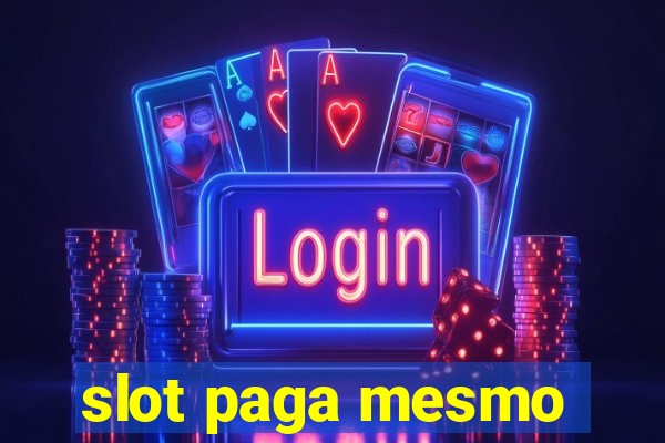 slot paga mesmo