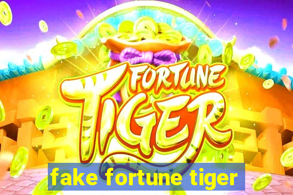 fake fortune tiger