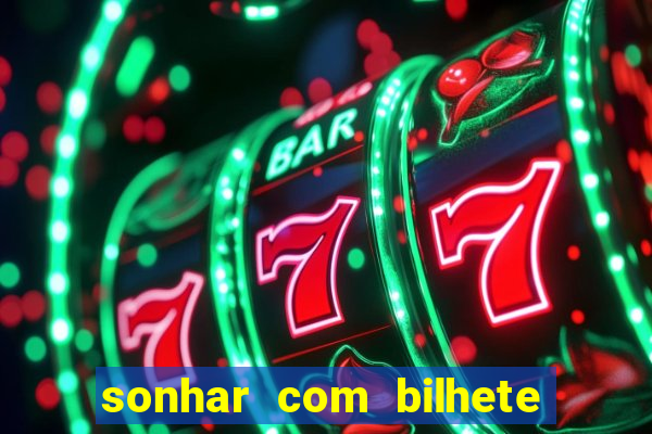 sonhar com bilhete de loteria livro dos sonhos