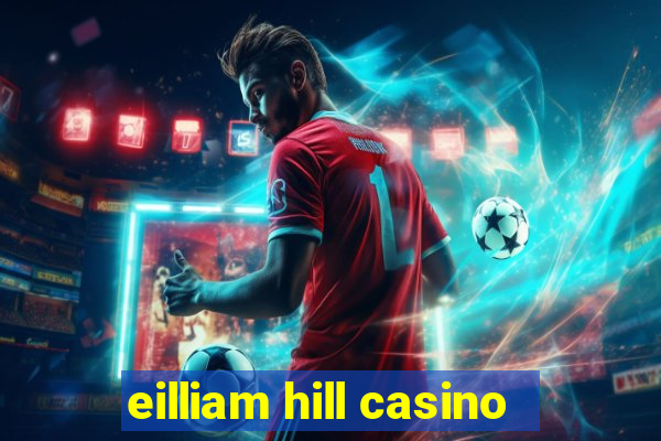 eilliam hill casino