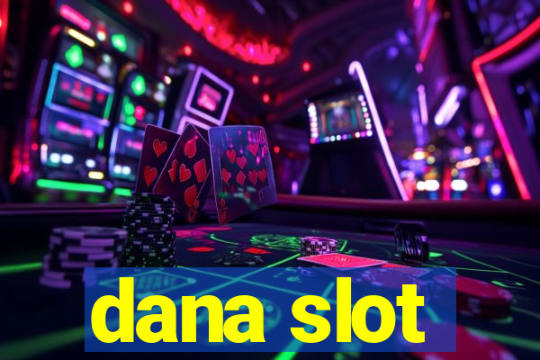 dana slot