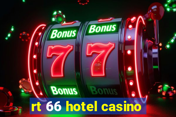 rt 66 hotel casino