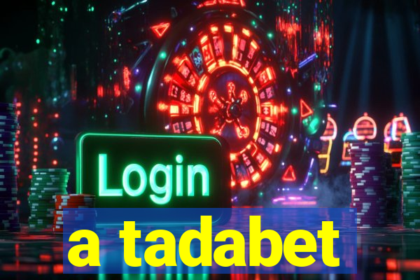 a tadabet