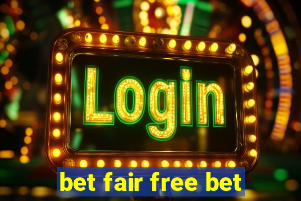 bet fair free bet