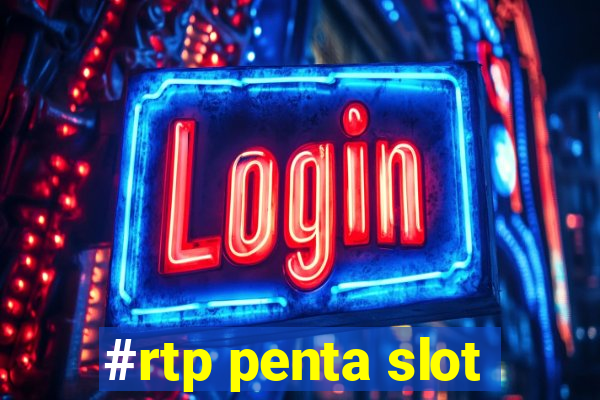 #rtp penta slot