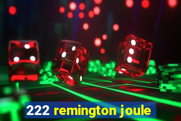 222 remington joule