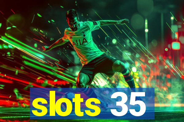 slots 35