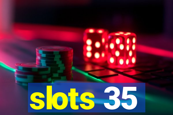 slots 35