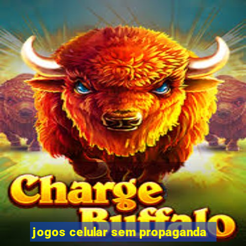 jogos celular sem propaganda