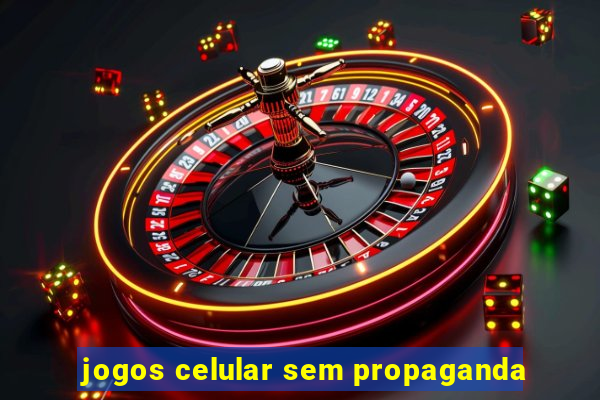 jogos celular sem propaganda