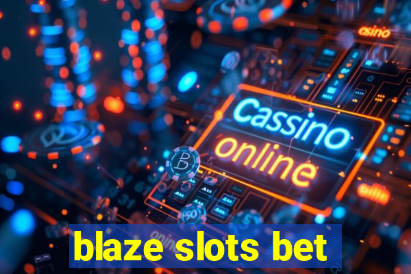 blaze slots bet