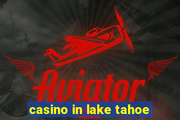 casino in lake tahoe