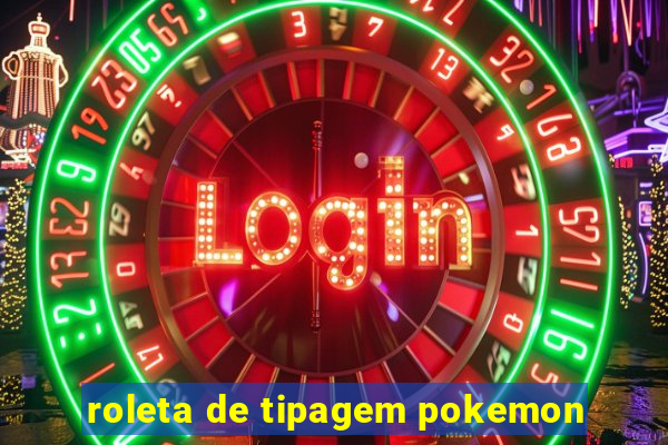 roleta de tipagem pokemon