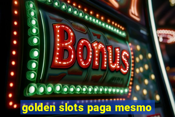 golden slots paga mesmo