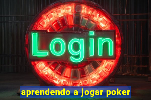 aprendendo a jogar poker