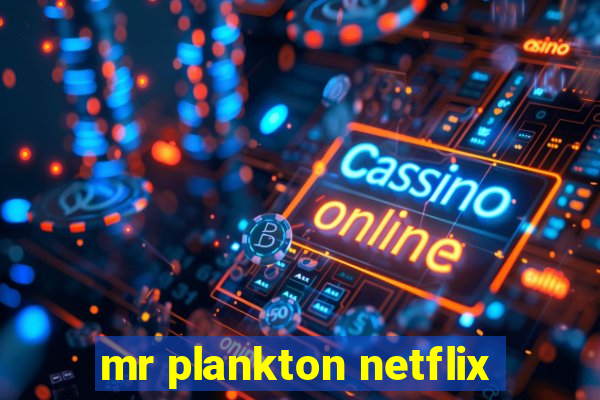 mr plankton netflix