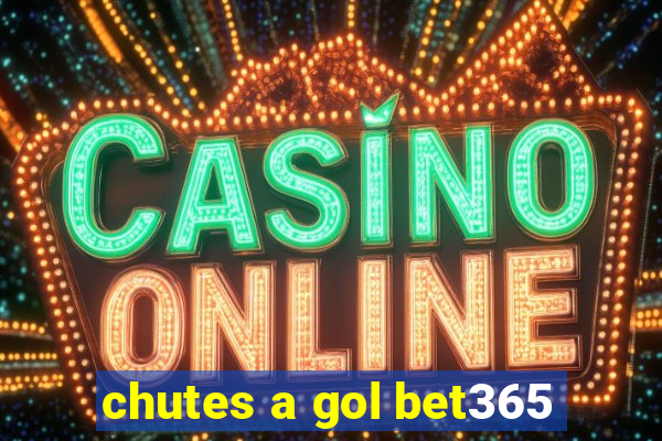 chutes a gol bet365