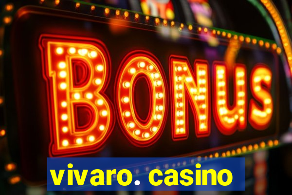 vivaro. casino