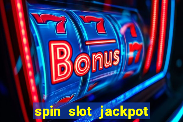 spin slot jackpot real money