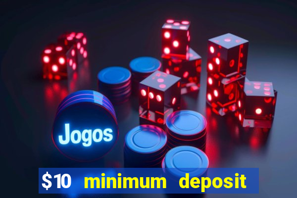 $10 minimum deposit casinos canada