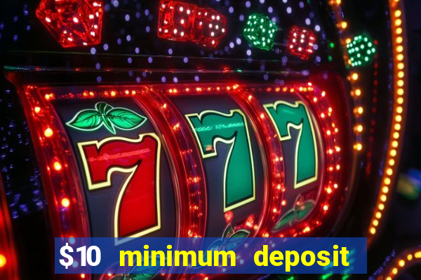 $10 minimum deposit casinos canada