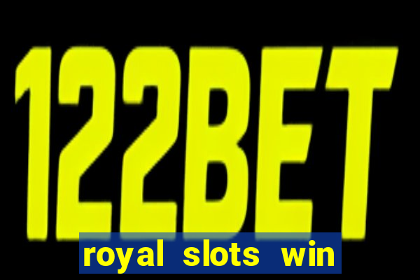 royal slots win real money 777