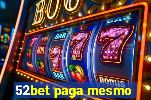 52bet paga mesmo