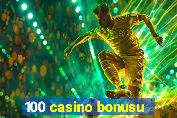 100 casino bonusu