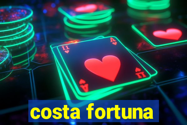 costa fortuna