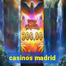 casinos madrid