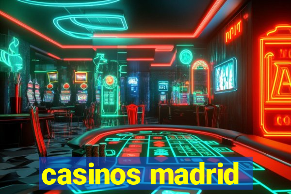 casinos madrid