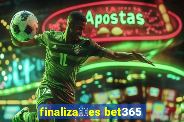 finaliza莽玫es bet365