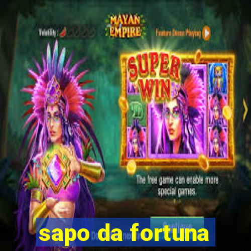 sapo da fortuna