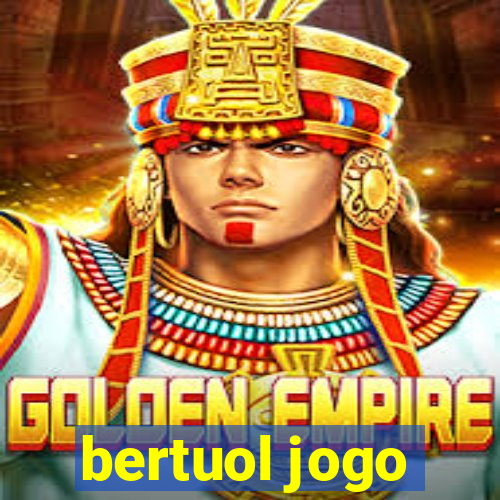 bertuol jogo