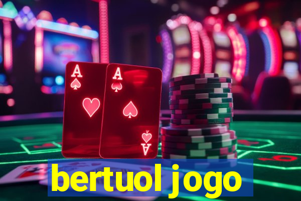 bertuol jogo