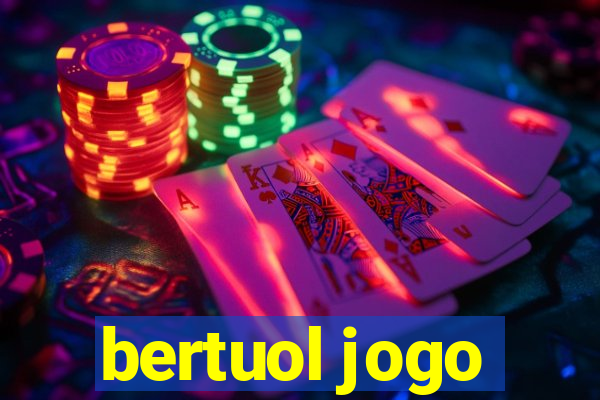 bertuol jogo