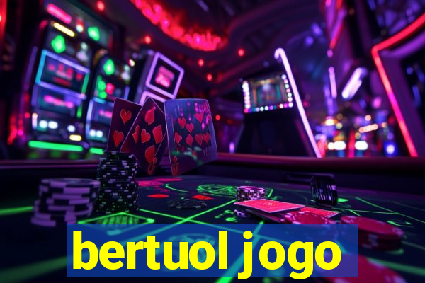 bertuol jogo