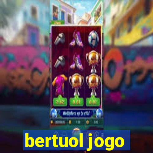 bertuol jogo