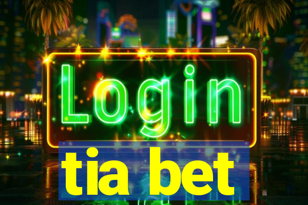 tia bet