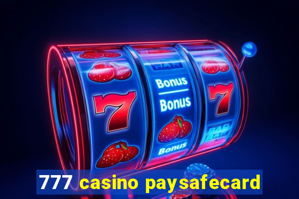 777 casino paysafecard