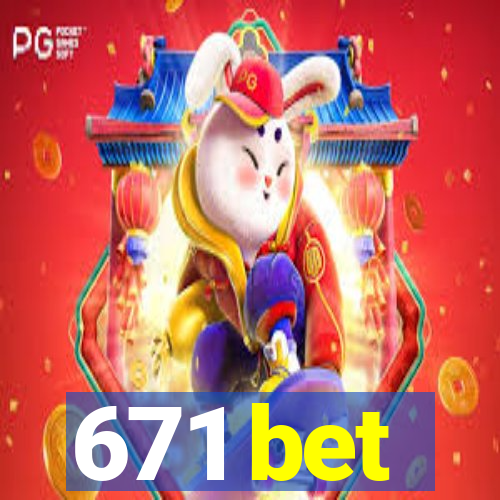 671 bet