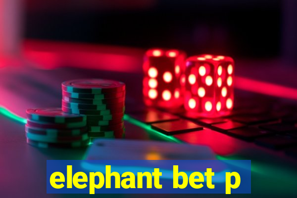 elephant bet p