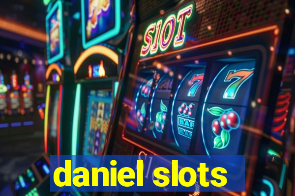 daniel slots