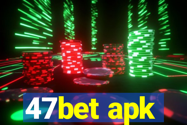 47bet apk